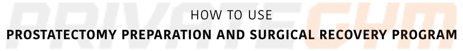 How to Use Prostatectomy Preparation and Surgical Recovery Program Desktop