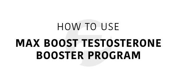 How to Use Max Boost Testosterone Program