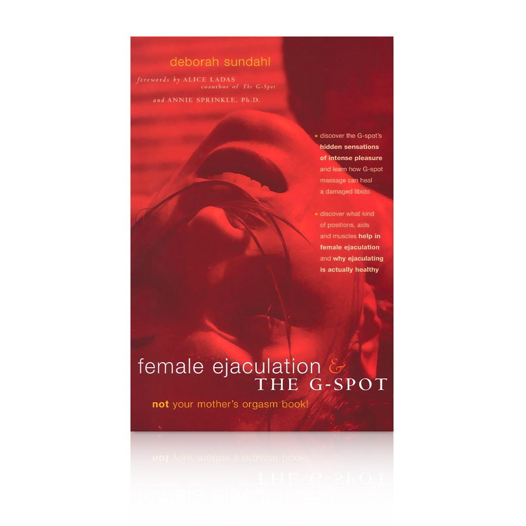Female Ejaculation & the G-Spot: Not Your Mother's Orgasm Book Cover
