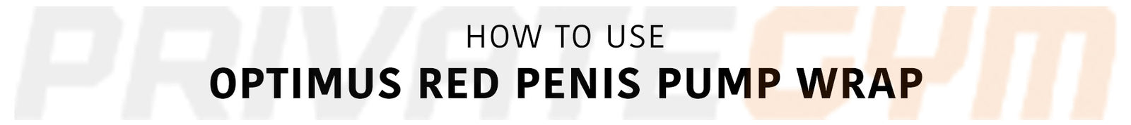 How to Use Optimus Red Blood Flow Boosting Penis Pump Wrap Desktop