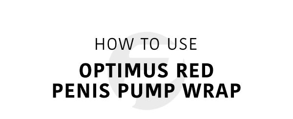 How to Use Optimus Red Blood Flow Boosting Penis Pump Wrap Mobile